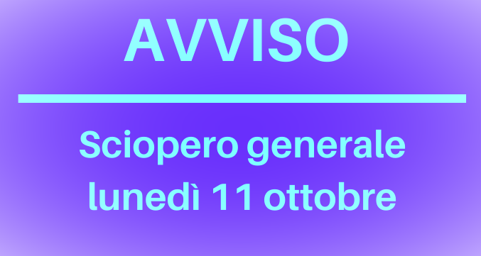 Lunedì 11 ottobre – Sciopero nazionale di tutti i settori pubblici e privati. Possibili disservizi